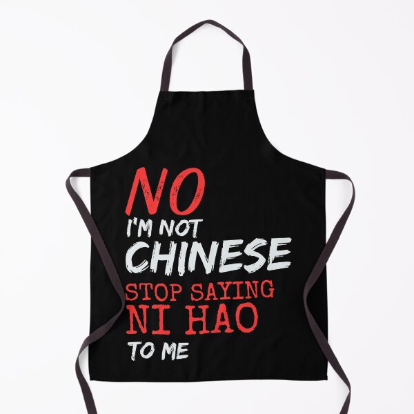 Item preview, No I'm Not Chinese Stop Saying Ni Hao To Me designed and sold by BunBuntheDog-.