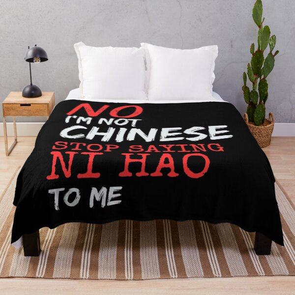 Item preview, No I'm Not Chinese Stop Saying Ni Hao To Me designed and sold by BunBuntheDog-.