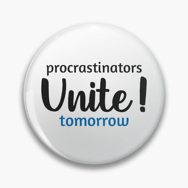 Item preview, Embrace the Future: Procrastinators Unite Tomorrow Artwork designed and sold by Saalim22.