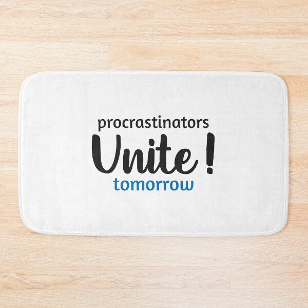 Item preview, Embrace the Future: Procrastinators Unite Tomorrow Artwork designed and sold by Saalim22.