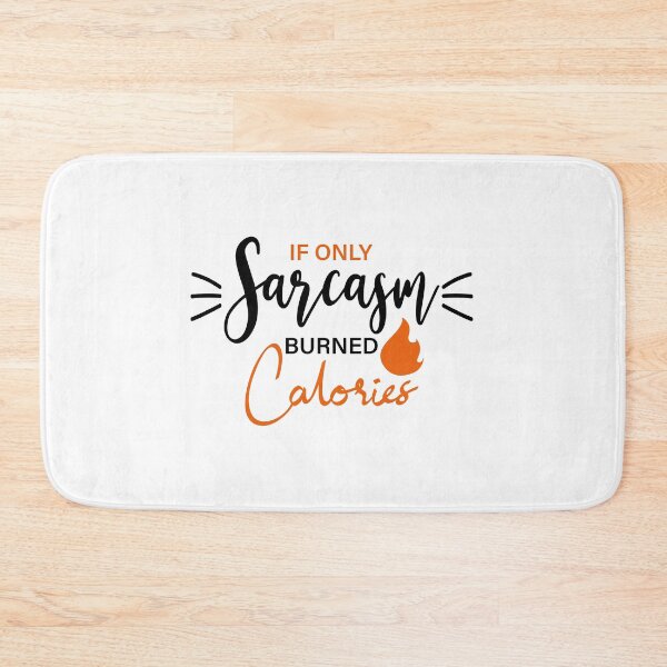 Item preview, Sarcastic Fitness: If Only Sarcasm Burned Calories Artwork designed and sold by Saalim22.