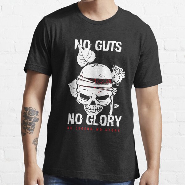 no guts no glory no legend no story t shirt