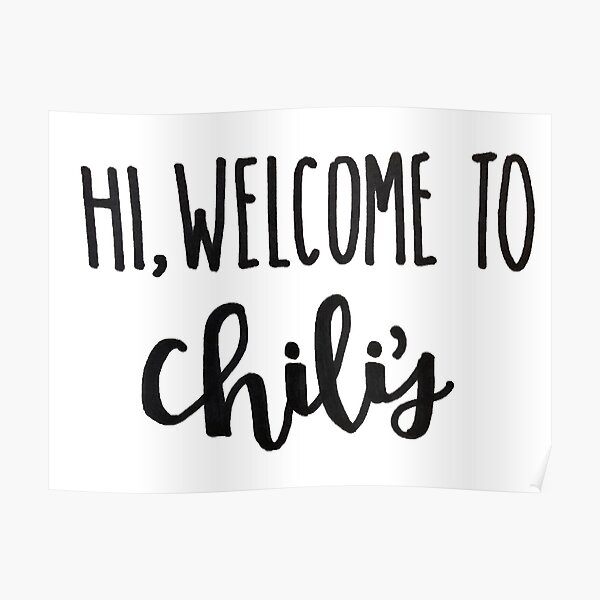 ""Hi, to Chili's"" Poster by LizaVolozin Redbubble