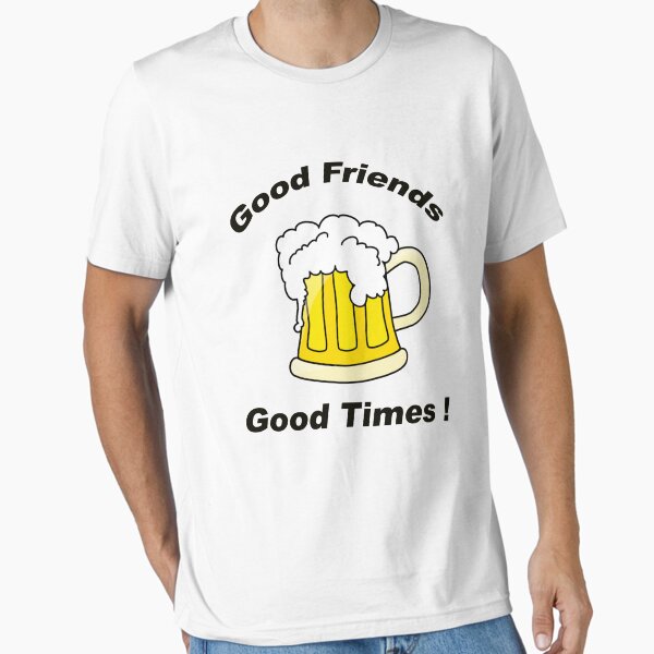 Item preview, Good Friends - Good Times ! designed and sold by BWBConcepts.