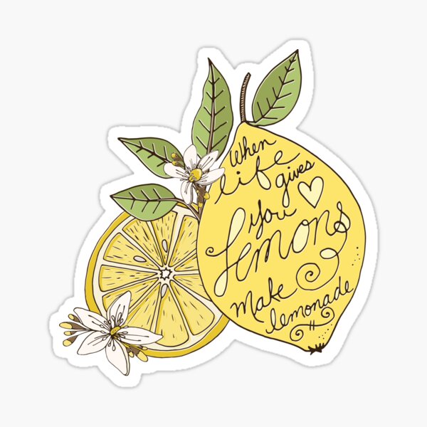When life gives you lemons, Make lemonade - Be Positive! Sticker