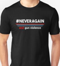Never Again End Gun Violence Unisex T-Shirt