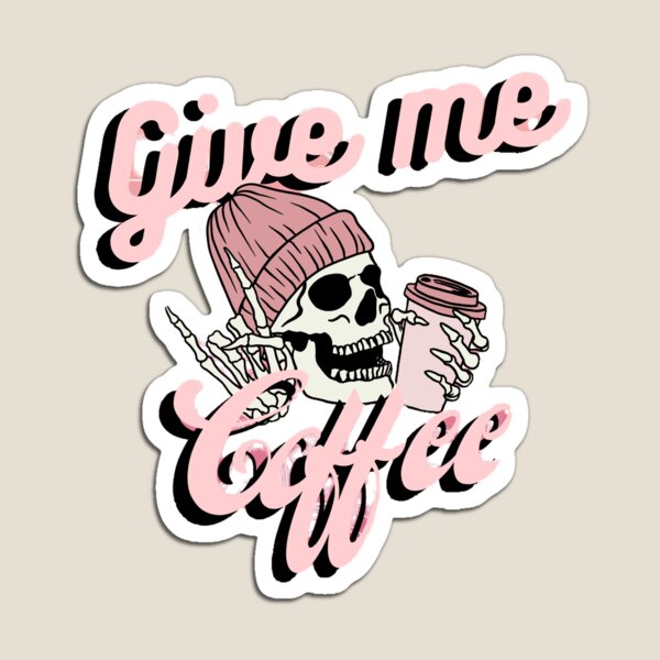 Item preview, Give Me Coffee A Skull Wants Coffee designed and sold by Rhmony.