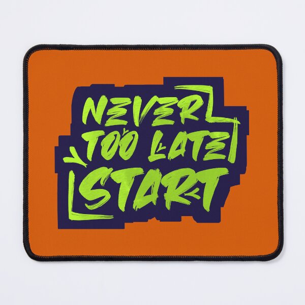 Item preview, Never Too late to start designed and sold by Inkonicc.