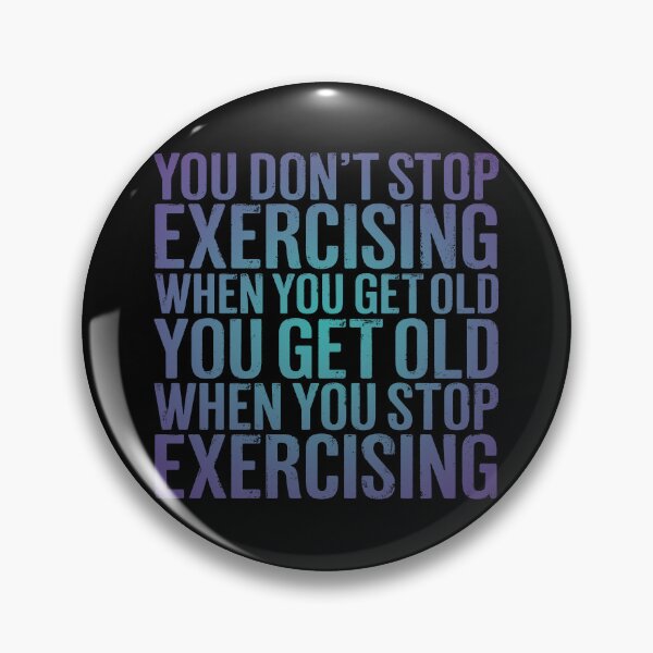 Item preview, You don't stop exercising when you get old… v.1 designed and sold by x1brett.