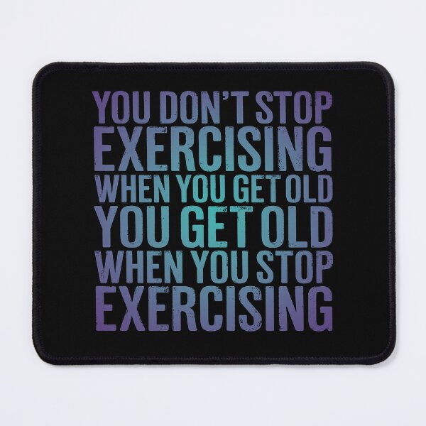 Item preview, You don't stop exercising when you get old… v.1 designed and sold by x1brett.