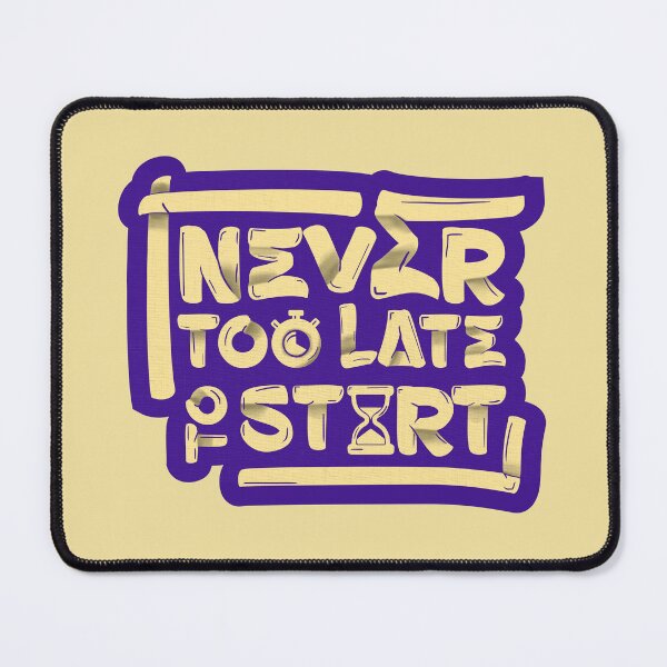 Item preview, Never Too late to start designed and sold by Inkonicc.