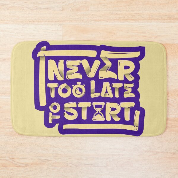 Item preview, Never Too late to start designed and sold by Inkonicc.