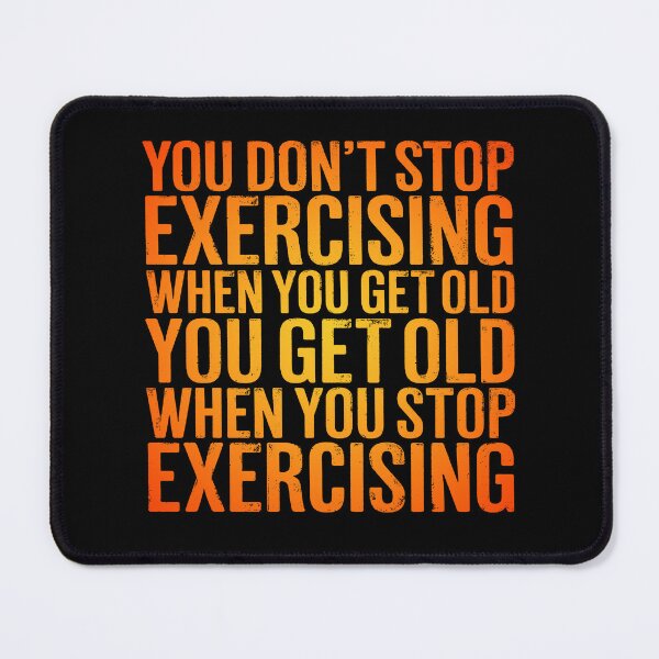 Item preview, You don't stop exercising when you get old… v.3 designed and sold by x1brett.