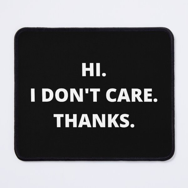 Item preview, "Minimalist Expression - HI. I DON'T CARE. THANKS." Bold Statement Straightforward designed and sold by DigiNook.