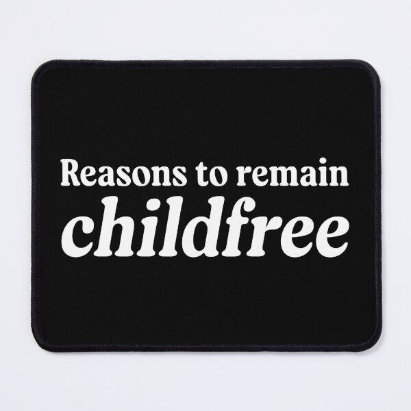 Item preview, Reasons to remain childfree designed and sold by TheChildfree.