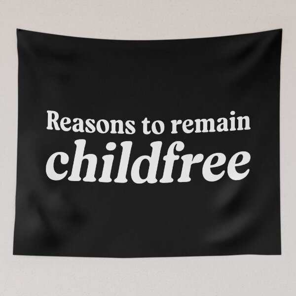 Item preview, Reasons to remain childfree designed and sold by TheChildfree.