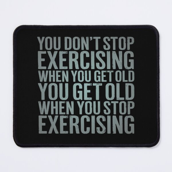 Item preview, You don't stop exercising when you get old… v.4 designed and sold by x1brett.