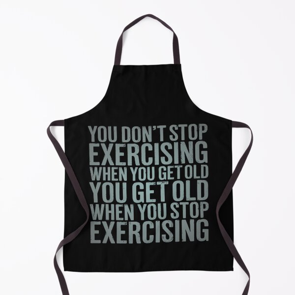 Item preview, You don't stop exercising when you get old… v.4 designed and sold by x1brett.