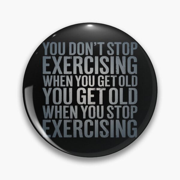 Item preview, You don't stop exercising when you get old… v.5 designed and sold by x1brett.