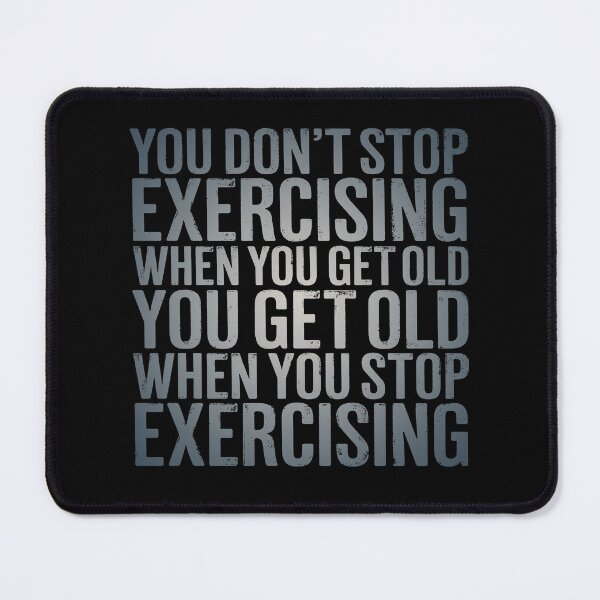 Item preview, You don't stop exercising when you get old… v.5 designed and sold by x1brett.