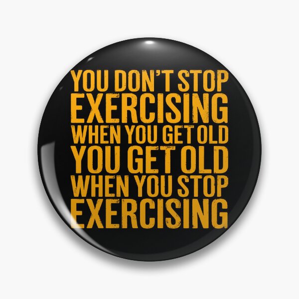 Item preview, You don't stop exercising when you get old… v.6 designed and sold by x1brett.