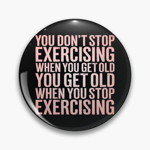 Item preview, You don't stop exercising when you get old… v.8 designed and sold by x1brett.