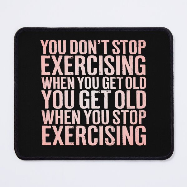 Item preview, You don't stop exercising when you get old… v.8 designed and sold by x1brett.