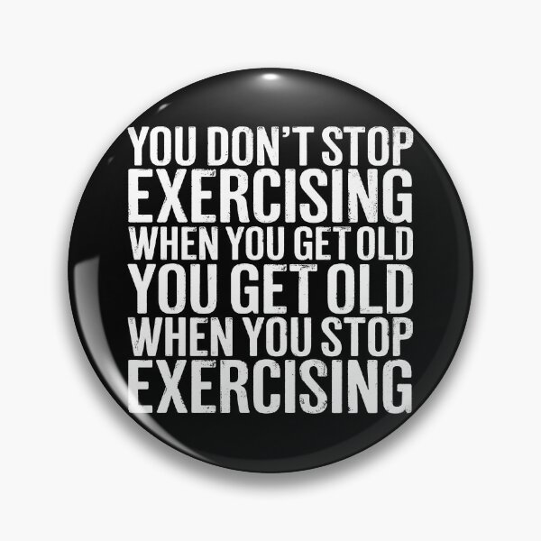 Item preview, You don't stop exercising when you get old… v.9 designed and sold by x1brett.