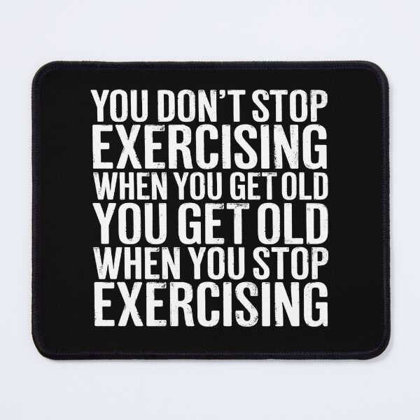Item preview, You don't stop exercising when you get old… v.9 designed and sold by x1brett.