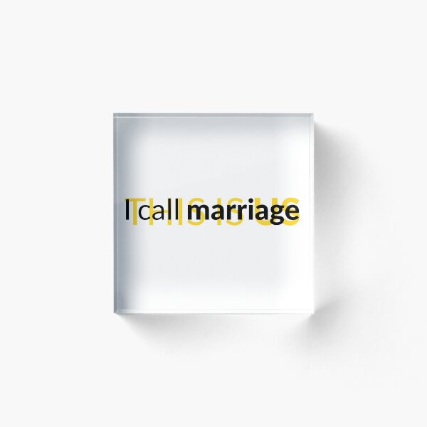 This is Us - I call marriage Acrylic Block