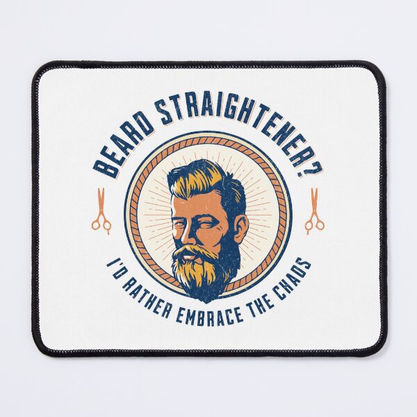 Item preview, Beard Straightener? I'd Rather Embrace the Chaos designed and sold by ClaytownTees.