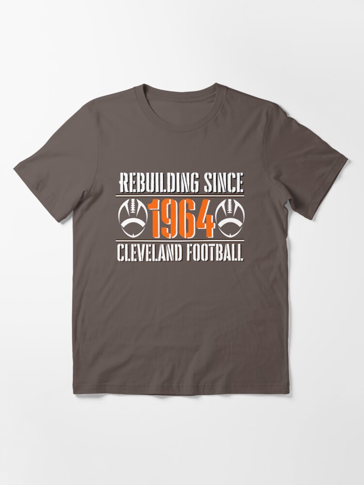 Cleveland Football Rebuilding Since 1964 Shirt Funny 