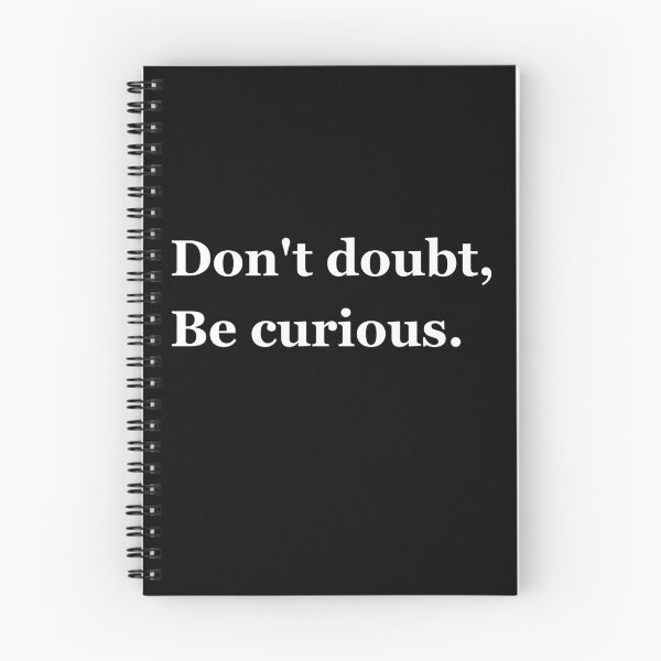 Item preview, Don't Doubt, Be Curious - Philosophy, Intellectual, Logic, and Leadership Quotes designed and sold by ethanzakicab.