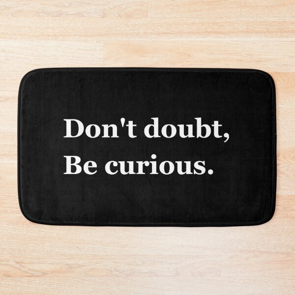 Item preview, Don't Doubt, Be Curious - Philosophy, Intellectual, Logic, and Leadership Quotes designed and sold by ethanzakicab.