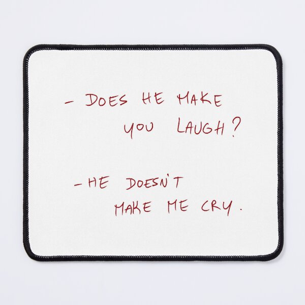 Item preview, -Does He Make Your Laugh? -He Doesn’t Make Me Cry. designed and sold by DreamersSoul.