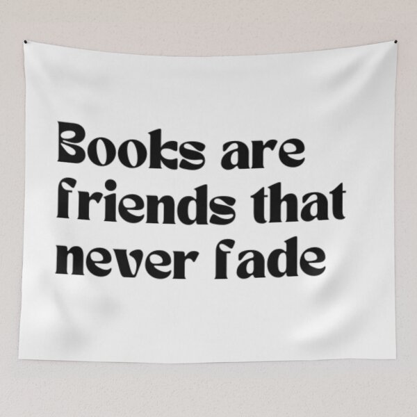 Item preview, Books are friends that never fade (black writing) designed and sold by Atooz-Studio.