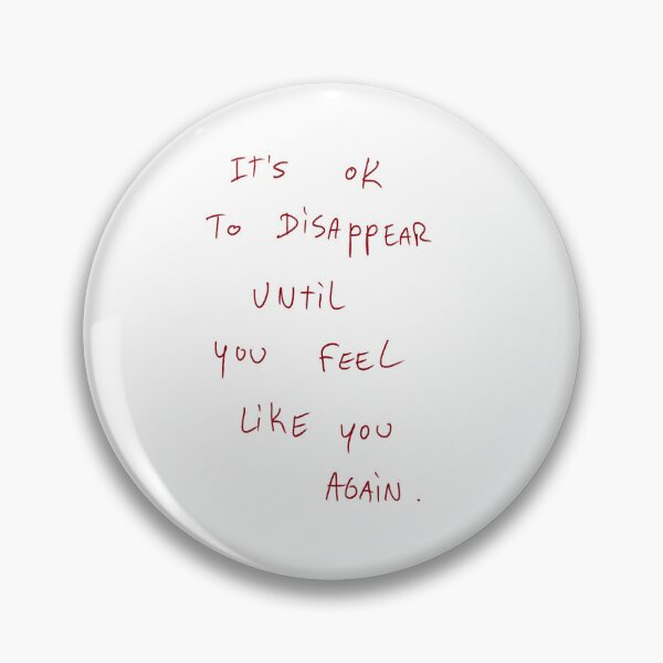 Item preview, It’s Ok To Disappear Until You Feel Like You Again. designed and sold by DreamersSoul.