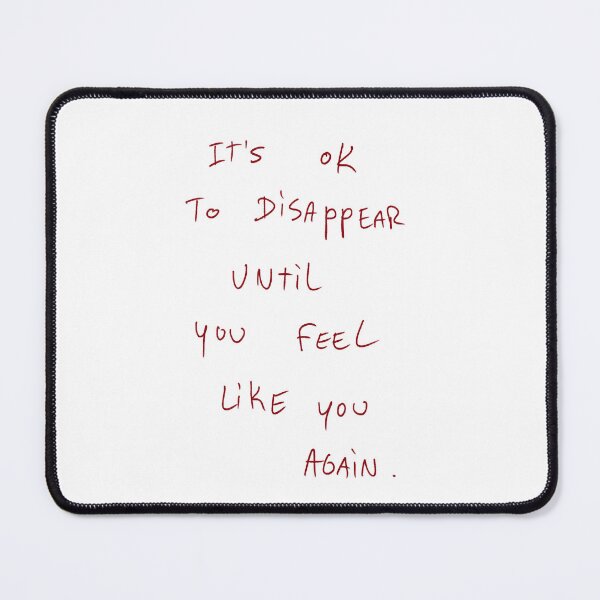 Item preview, It’s Ok To Disappear Until You Feel Like You Again. designed and sold by DreamersSoul.