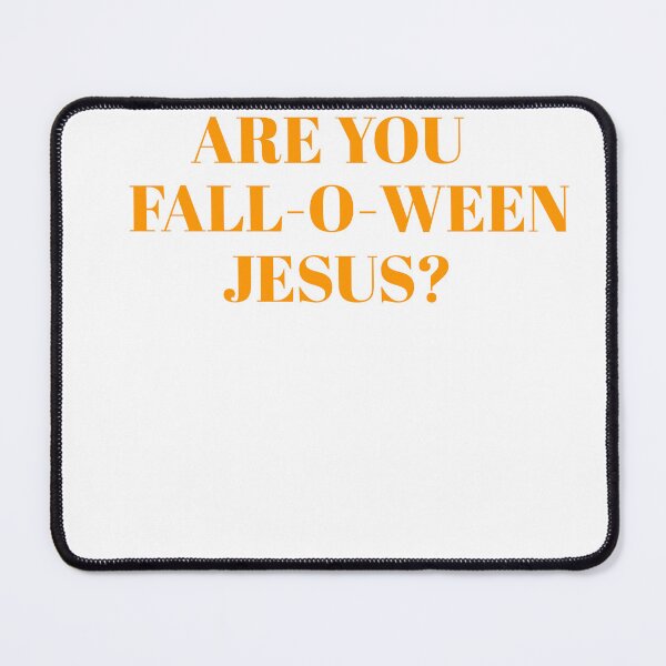 Item preview, Are you Fall O Ween Jesus? designed and sold by Andersong.