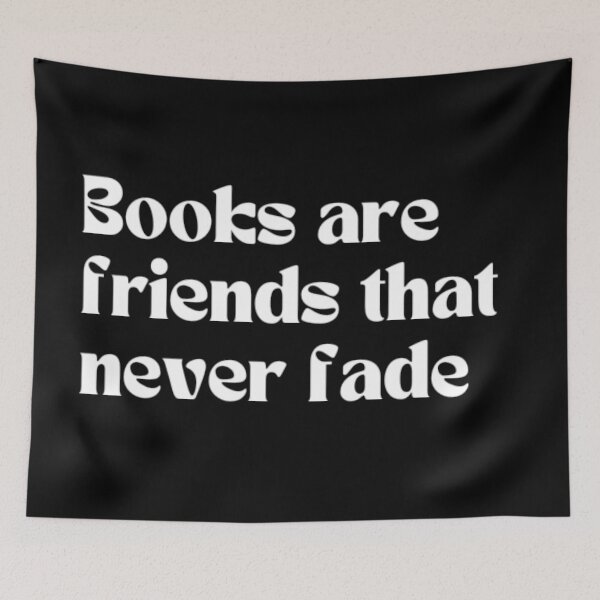 Item preview, Books are friends that never fade (white writing) designed and sold by Atooz-Studio.