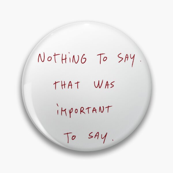 Item preview, Nothing To Say. That Was Important To Say. designed and sold by DreamersSoul.