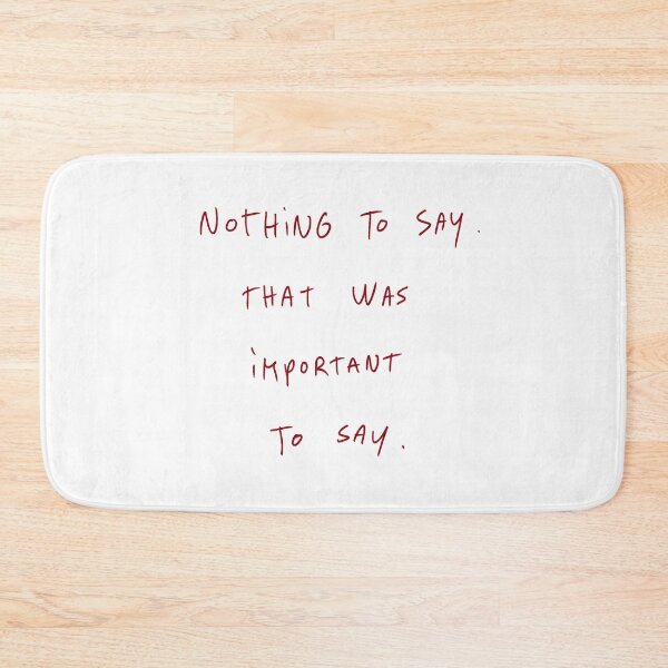 Item preview, Nothing To Say. That Was Important To Say. designed and sold by DreamersSoul.