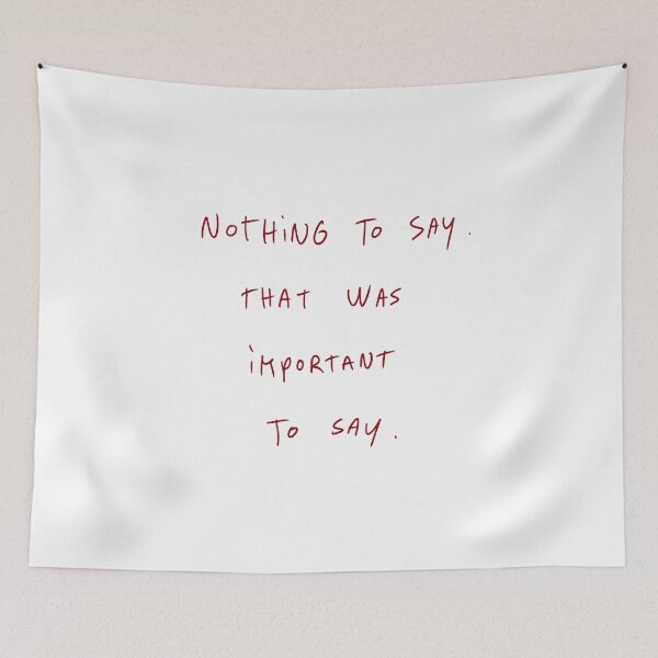 Item preview, Nothing To Say. That Was Important To Say. designed and sold by DreamersSoul.