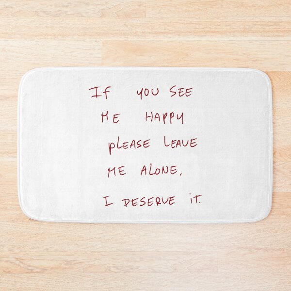 Item preview, If You See Me Happy Please Leave Me Alone, I Deserve It. designed and sold by DreamersSoul.