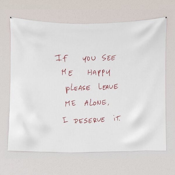 Item preview, If You See Me Happy Please Leave Me Alone, I Deserve It. designed and sold by DreamersSoul.