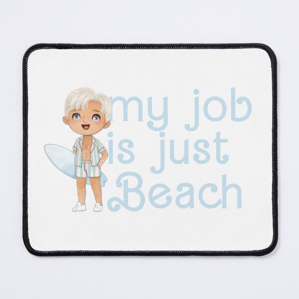 Item preview, My Job Is Just Beach designed and sold by Christina Ann.
