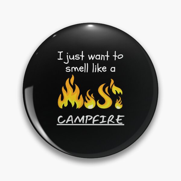 Item preview, I just want to smell like a campfire in adventure designed and sold by Be-Adventurous.