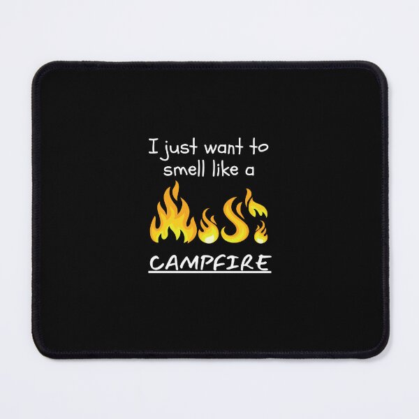 Item preview, I just want to smell like a campfire in adventure designed and sold by Be-Adventurous.
