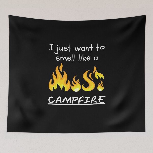 Item preview, I just want to smell like a campfire in adventure designed and sold by Be-Adventurous.