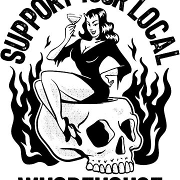 Artwork thumbnail, Support Your Local Whorehouse Funny Men_s Humor Gear by Kiadea